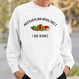 Archaeolibrariologist I Dig Books Witty Unique Play On Words Sweatshirt Gifts for Him