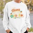 Bans Off Our Books Bookaholic Banned Book Lovers Readers Sweatshirt Gifts for Him