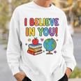 I Believe In You Educational Art With Books And Globe Sweatshirt Gifts for Him