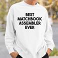 Best Matchbook Assembler Ever Sweatshirt Gifts for Him