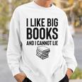 I Like Big Books And I Cannot Lie ShirtBookworm Book Lover Sweatshirt Gifts for Him