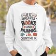 Book & Pajamas Humorous If It Involves Books And Pajamas Sweatshirt Gifts for Him
