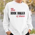 The Book Binder Is Here Sweatshirt Gifts for Him The Book Binder Is Here Sweatshirt Gifts for Him