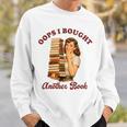 Book Lover Bookish Reading Squad Oops I Bought Another Book Sweatshirt Gifts for Him