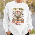 Book Lover Reader Bookish Floral Storytime Is Kinda My Thing Sweatshirt Gifts for Him