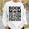 Book Mom Cat Lover Fiction And Felines Forever Sweatshirt Gifts for Him Book Mom Cat Lover Fiction And Felines Forever Sweatshirt Gifts for Him