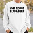 Book Reader When In Doubt Read A Book Sweatshirt Gifts for Him