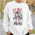 Book Reading Leave Poetry To The Prose Sweatshirt Gifts for Him Book Reading Leave Poetry To The Prose Sweatshirt Gifts for Him