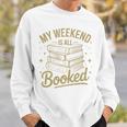 My Weekend Is All Booked Reading Book Lover Sweatshirt Gifts for Him