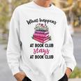 Booklover What Happens At Book Club Stays At Book Club Sweatshirt Gifts for Him
