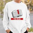 Bookmark Reading Quote For A Reader Book Lover Sweatshirt Gifts for Him
