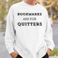 Bookmarks Are For Quitters Book Club Reader Saying Sweatshirt Gifts for Him