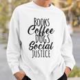Books Coffee Dogs Social Justice Literature Student Cute Sweatshirt Gifts for Him