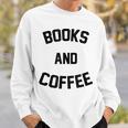 Books And Coffee Reading Lover Sweatshirt Gifts for Him Books And Coffee Reading Lover Sweatshirt Gifts for Him