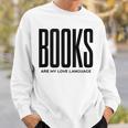 Books Are My Love Language Reading Writer Book Lover Sweatshirt Gifts for Him Books Are My Love Language Reading Writer Book Lover Sweatshirt Gifts for Him