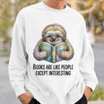 Books Are Like People Except Interesting Bookworm Reader Sweatshirt Gifts for Him
