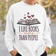 I Like Books More Than People Sweatshirt Gifts for Him