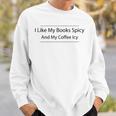 I Like My Books Spicy And My Coffee Icy Books Lovers Sweatshirt Gifts for Him