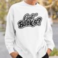 Got Books History And Literature Bookmark Reading Books Sweatshirt Gifts for Him