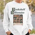 Bookshelf Wealth Billionaire Book Collector Collection Sweatshirt Gifts for Him