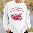 Born To Read Books Forced To Read Emails Floral Sweatshirt Gifts for Him