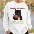 Cat Books And Tea Make Me Feel Less Murdery Quote Sweatshirt Gifts for Him