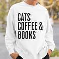 Cats Coffee And Books Sweatshirt Gifts for Him Cats Coffee And Books Sweatshirt Gifts for Him