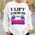 Cool Lift So I Can Carry More Books Reader Workout Saying Sweatshirt Gifts for Him