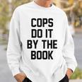 Cops Do It By The Book Sweatshirt Gifts for Him