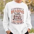 A Day Without Reading Book Nerd Librarian Sweatshirt Gifts for Him A Day Without Reading Book Nerd Librarian Sweatshirt Gifts for Him