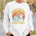 Dogs Books And Yarn Crocheting Retro Sweatshirt Gifts for Him Dogs Books And Yarn Crocheting Retro Sweatshirt Gifts for Him