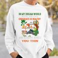 In My Dream World Books Are Free Chocolates Is Healthy Premium Tri-Blend Sweatshirt Gifts for Him