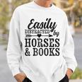 Easily Distracted By Horses And Books Horse Lover Sweatshirt Gifts for Him