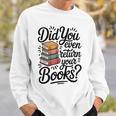 Did You Even Return Your Books Librarian Library Sweatshirt Gifts for Him
