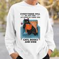 Everything Will Be Just Fine Cats Books And Wine Sweatshirt Gifts for Him