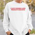 Feminism Feminist Book Lover I Love Books And Women's Rights Sweatshirt Gifts for Him