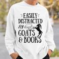 Goat Quote Easily Distracted By Goats And Books Lover Sweatshirt Gifts for Him