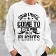 Good Things Come To Those Who Book Flights Travel Lover Sweatshirt Gifts for Him Good Things Come To Those Who Book Flights Travel Lover Sweatshirt Gifts for Him
