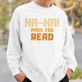 Ha-Ha Made You Read Book Club Prank Sweatshirt Gifts for Him Ha-Ha Made You Read Book Club Prank Sweatshirt Gifts for Him