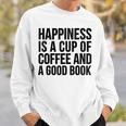 Happiness Is A Cup Of Coffee And A Good Book Reading Sweatshirt Gifts for Him Happiness Is A Cup Of Coffee And A Good Book Reading Sweatshirt Gifts for Him