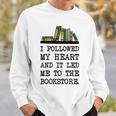My Heart Led Me To The Bookstore Book Lover Reading Sweatshirt Gifts for Him My Heart Led Me To The Bookstore Book Lover Reading Sweatshirt Gifts for Him