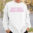 Hot Girls Read Books For Book Lovers & Readers Sweatshirt Gifts for Him