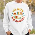 I'm With The Banned Books I Survived Reading Banned Books Sweatshirt Gifts for Him
