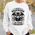 I'm Not a Bookworm I'm a Book Dragon Fantasy Readers Fun Sweatshirt Gifts for Him I'm Not a Bookworm I'm a Book Dragon Fantasy Readers Fun Sweatshirt Gifts for Him