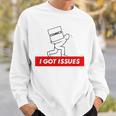 I Got Issues Comic Books Geeks Nerds Sweatshirt Gifts for Him