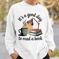 It's A Good Day To Read A Book Sweatshirt Gifts for Him