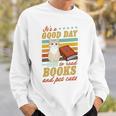 It's A Good Day To Read Books And Pet Cats Literary Quote Sweatshirt Gifts for Him It's A Good Day To Read Books And Pet Cats Literary Quote Sweatshirt Gifts for Him