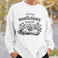 It's Too Nonfictiony Outside Book Lover Sweatshirt Gifts for Him It's Too Nonfictiony Outside Book Lover Sweatshirt Gifts for Him