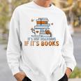 It's Not Hoarding If Its Books Book Lover Bookworm Sweatshirt Gifts for Him
