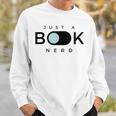 Just A Book Nerd Men Women Children Sweatshirt Gifts for Him